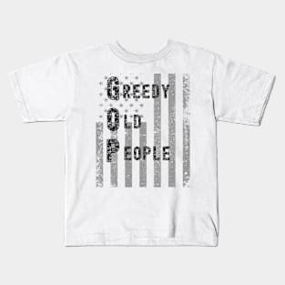 GOP GREEDY OLD PEOPLE TIME TO VOTE THEM OUT Kids T-Shirt